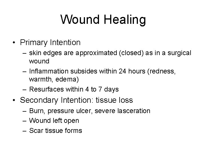 Wound Healing • Primary Intention – skin edges are approximated (closed) as in a