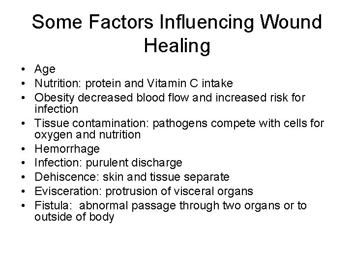 Some Factors Influencing Wound Healing • Age • Nutrition: protein and Vitamin C intake