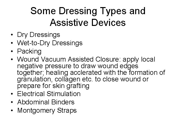 Some Dressing Types and Assistive Devices • • Dry Dressings Wet-to-Dry Dressings Packing Wound