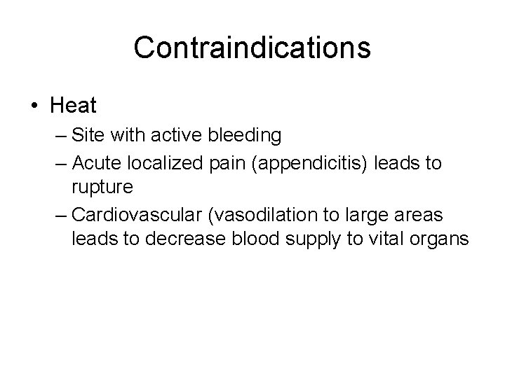 Contraindications • Heat – Site with active bleeding – Acute localized pain (appendicitis) leads