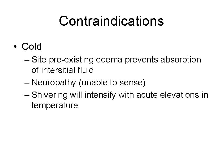 Contraindications • Cold – Site pre-existing edema prevents absorption of intersitial fluid – Neuropathy