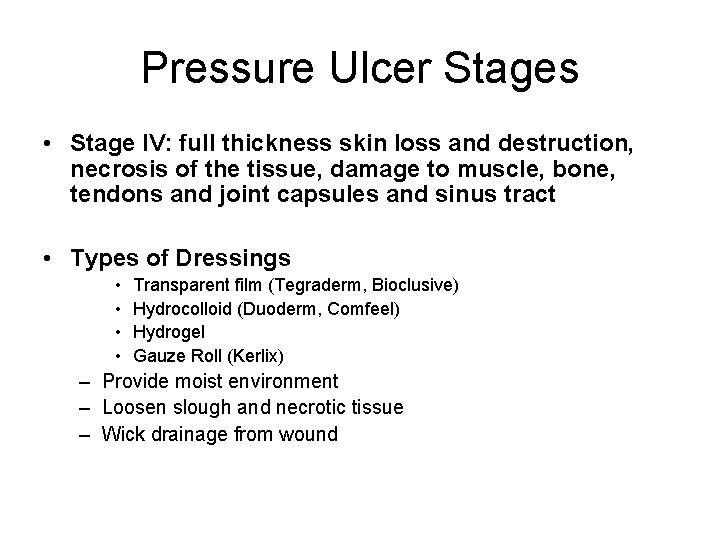 Pressure Ulcer Stages • Stage IV: full thickness skin loss and destruction, necrosis of