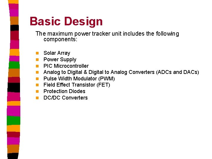 Basic Design The maximum power tracker unit includes the following components: n n n