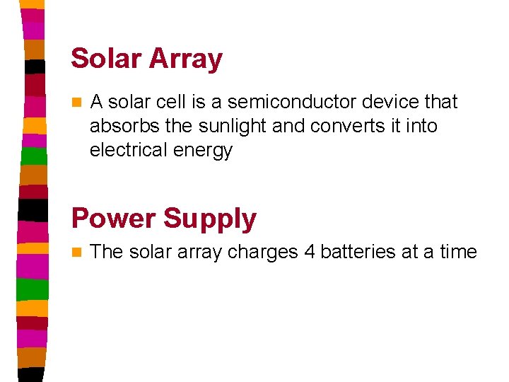 Solar Array n A solar cell is a semiconductor device that absorbs the sunlight