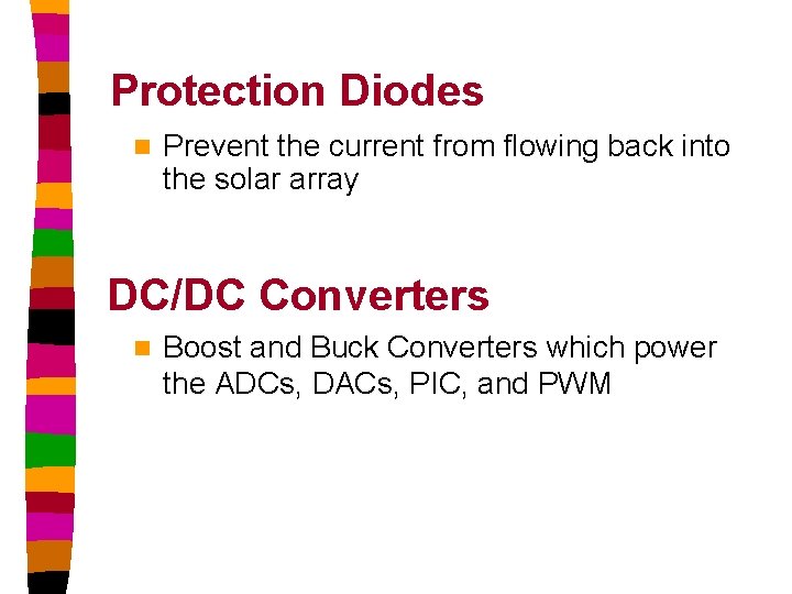 Protection Diodes n Prevent the current from flowing back into the solar array DC/DC