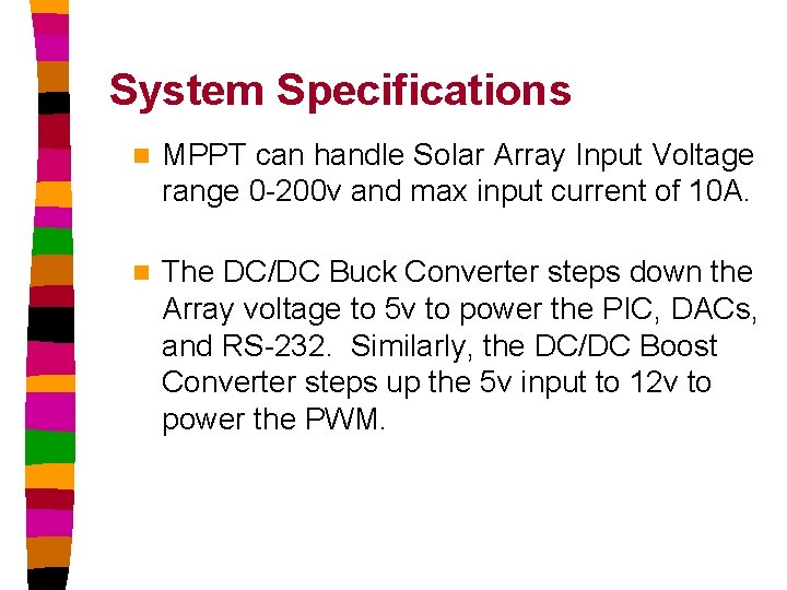 System Specifications n MPPT can handle Solar Array Input Voltage range 0 -200 v