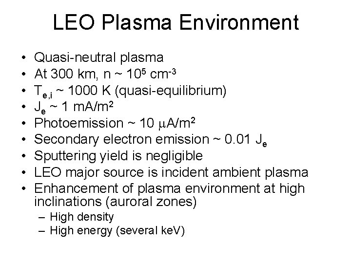 LEO Plasma Environment • • • Quasi-neutral plasma At 300 km, n ~ 105