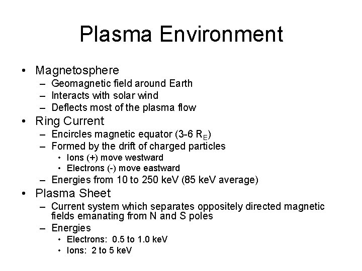 Plasma Environment • Magnetosphere – Geomagnetic field around Earth – Interacts with solar wind
