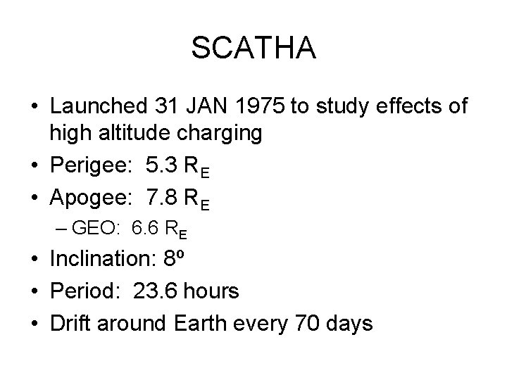 SCATHA • Launched 31 JAN 1975 to study effects of high altitude charging •