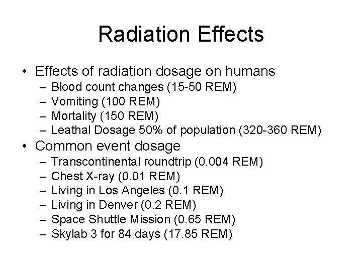 Radiation Effects • Effects of radiation dosage on humans – – Blood count changes