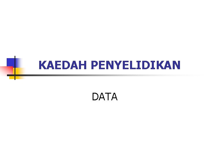 KAEDAH PENYELIDIKAN DATA 