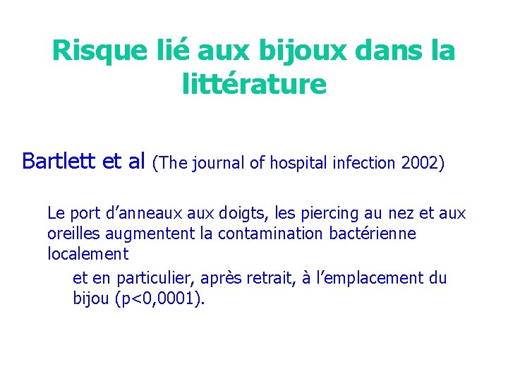 Risque lié aux bijoux dans la littérature Bartlett et al (The journal of hospital