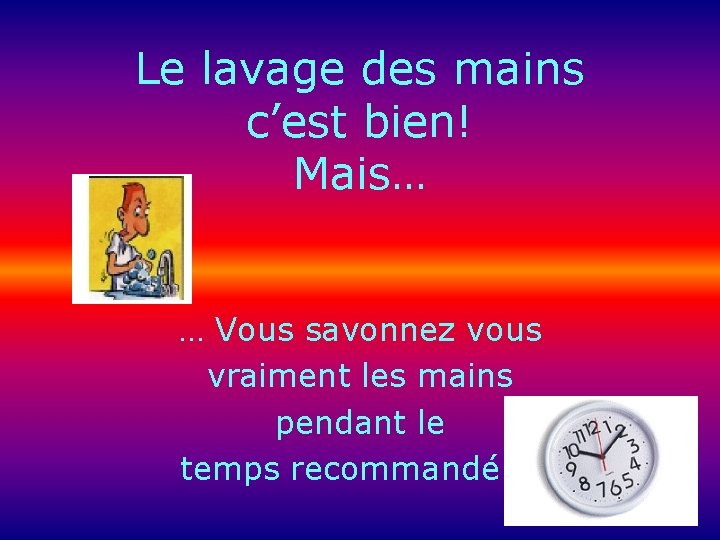 Le lavage des mains c’est bien! Mais… … Vous savonnez vous vraiment les mains