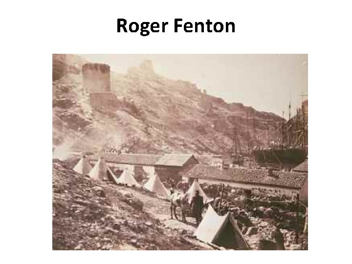 Roger Fenton Roger Fenton