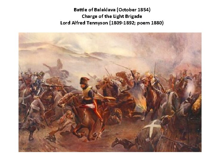 Battle of Balaklava (October 1854) Charge of the Light Brigade Lord Alfred Tennyson (1809 Battle of Balaklava (October 1854) Charge of the Light Brigade Lord Alfred Tennyson (1809