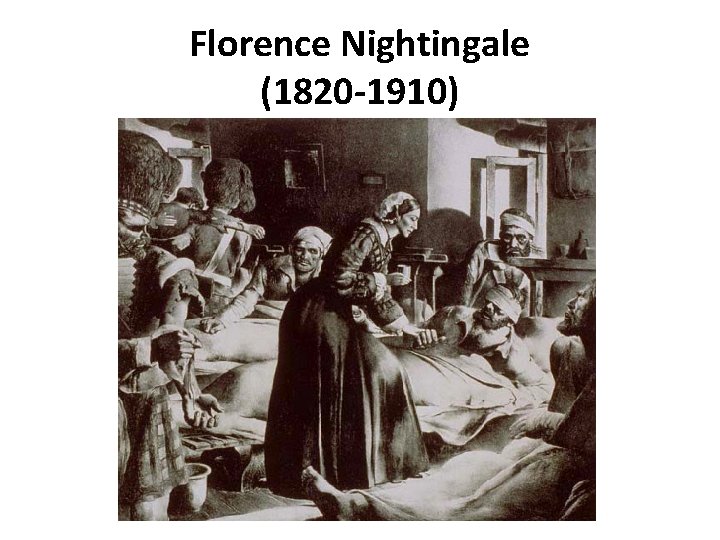 Florence Nightingale (1820 -1910) Florence Nightingale (1820 -1910)