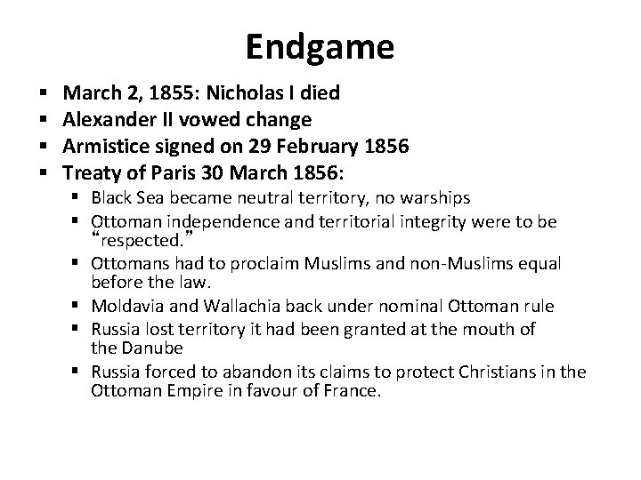 Endgame § § March 2, 1855: Nicholas I died Alexander II vowed change Armistice Endgame § § March 2, 1855: Nicholas I died Alexander II vowed change Armistice
