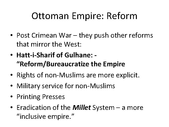 Ottoman Empire: Reform • Post Crimean War – they push other reforms that mirror Ottoman Empire: Reform • Post Crimean War – they push other reforms that mirror