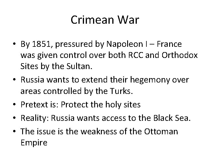 Crimean War • By 1851, pressured by Napoleon I – France was given control Crimean War • By 1851, pressured by Napoleon I – France was given control