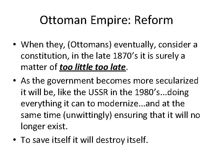 Ottoman Empire: Reform • When they, (Ottomans) eventually, consider a constitution, in the late Ottoman Empire: Reform • When they, (Ottomans) eventually, consider a constitution, in the late