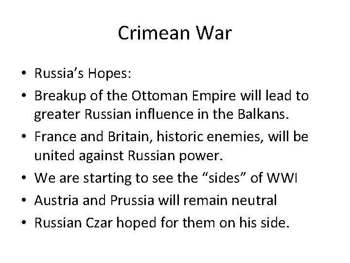 Crimean War • Russia’s Hopes: • Breakup of the Ottoman Empire will lead to Crimean War • Russia’s Hopes: • Breakup of the Ottoman Empire will lead to