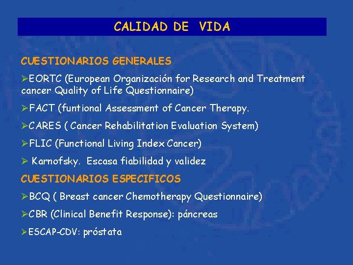 CALIDAD DE VIDA CUESTIONARIOS GENERALES ØEORTC (European Organización for Research and Treatment cancer Quality