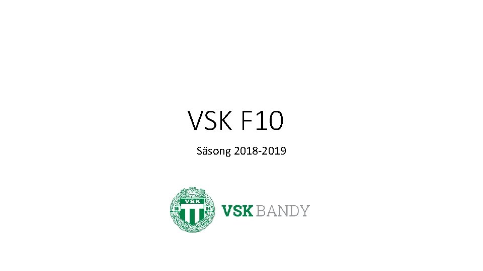 VSK F 10 som fortfarande är kvar Säsong 2018 -2019 