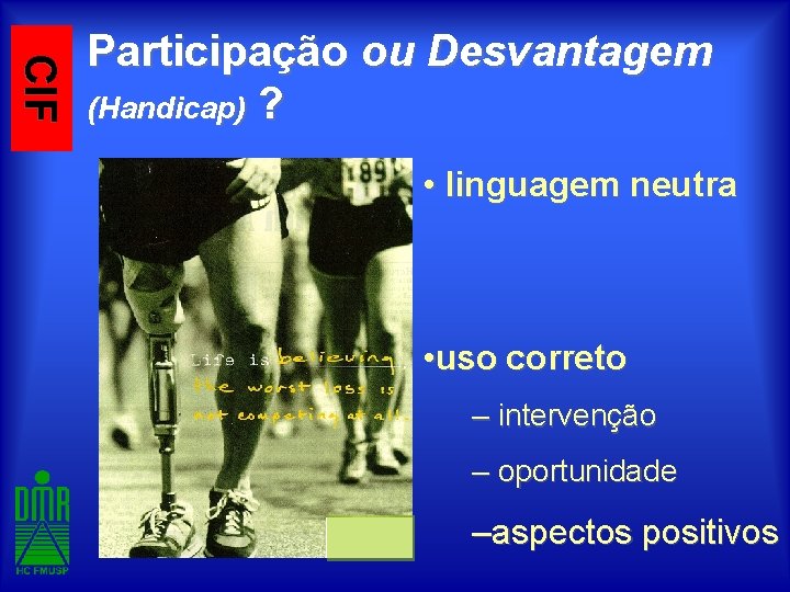 CIF Participação ou Desvantagem (Handicap) ? • linguagem neutra • uso correto – intervenção