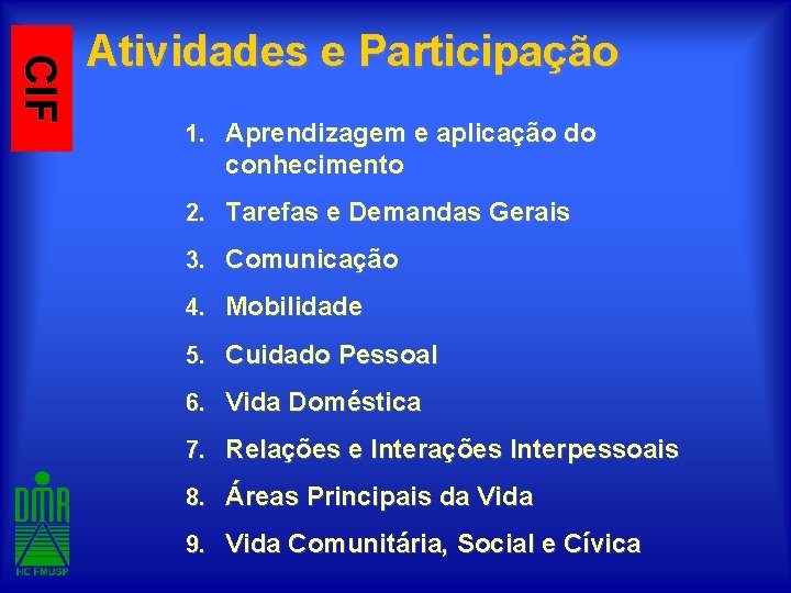 CIF Atividades e Participação 1. Aprendizagem e aplicação do conhecimento 2. Tarefas e Demandas