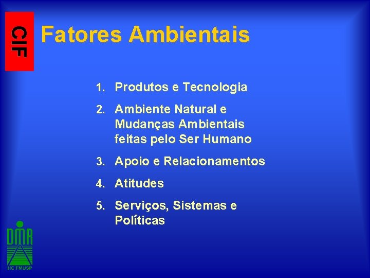 CIF Fatores Ambientais 1. Produtos e Tecnologia 2. Ambiente Natural e Mudanças Ambientais feitas