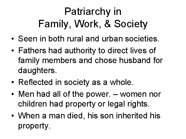 Patriarchy in Family, Work, & Society • Seen in both rural and urban societies.