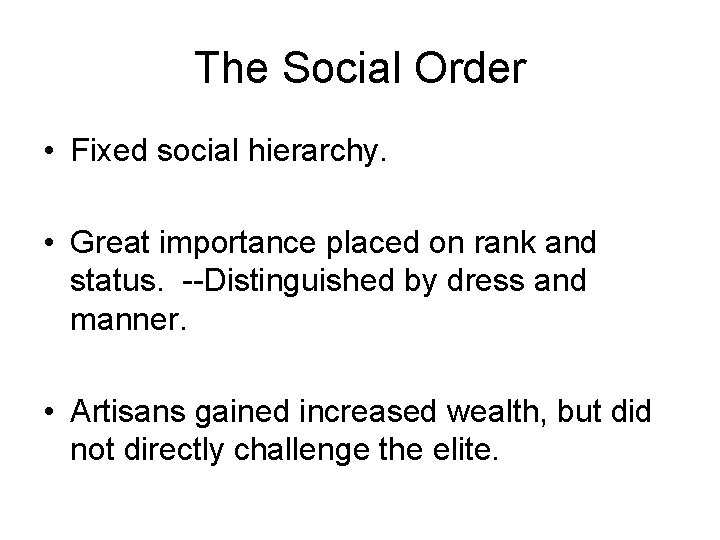 The Social Order • Fixed social hierarchy. • Great importance placed on rank and