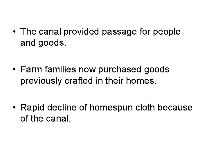  • The canal provided passage for people and goods. • Farm families now