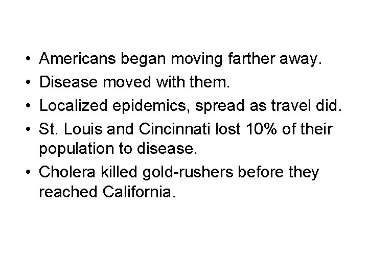  • • Americans began moving farther away. Disease moved with them. Localized epidemics,