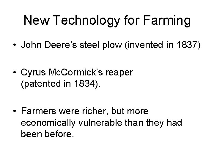 New Technology for Farming • John Deere’s steel plow (invented in 1837) • Cyrus