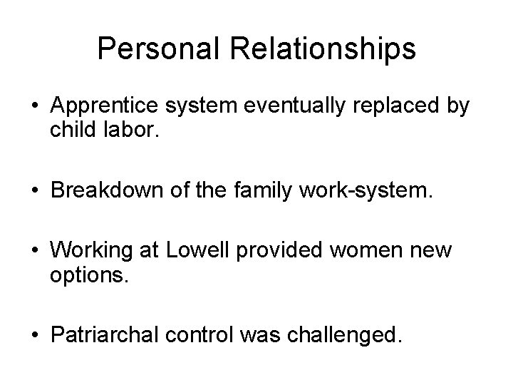 Personal Relationships • Apprentice system eventually replaced by child labor. • Breakdown of the