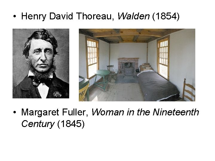  • Henry David Thoreau, Walden (1854) • Margaret Fuller, Woman in the Nineteenth