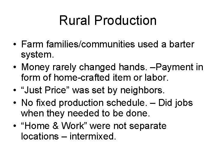 Rural Production • Farm families/communities used a barter system. • Money rarely changed hands.