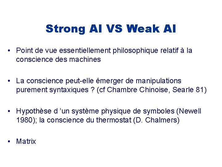 Strong AI VS Weak AI • Point de vue essentiellement philosophique relatif à la