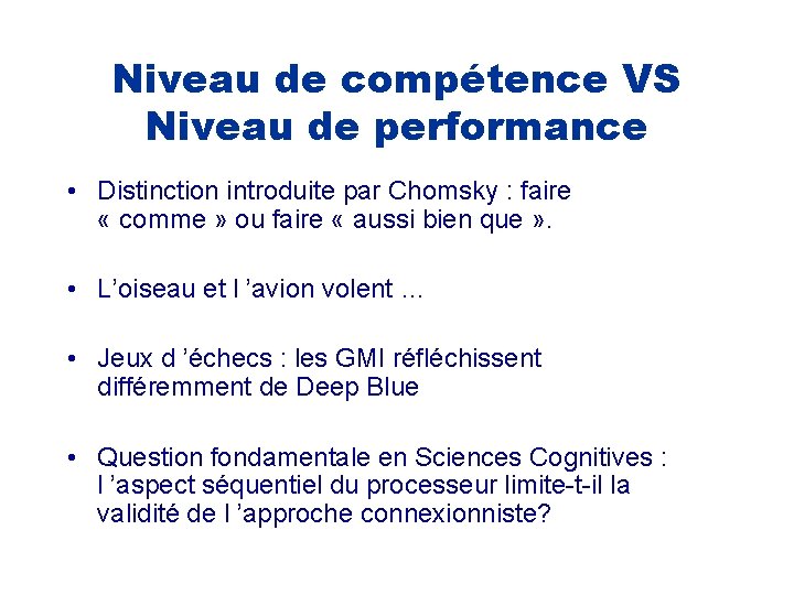 Niveau de compétence VS Niveau de performance • Distinction introduite par Chomsky : faire