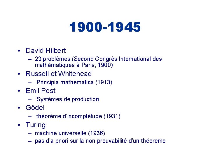 1900 -1945 • David Hilbert – 23 problèmes (Second Congrès International des mathématiques à