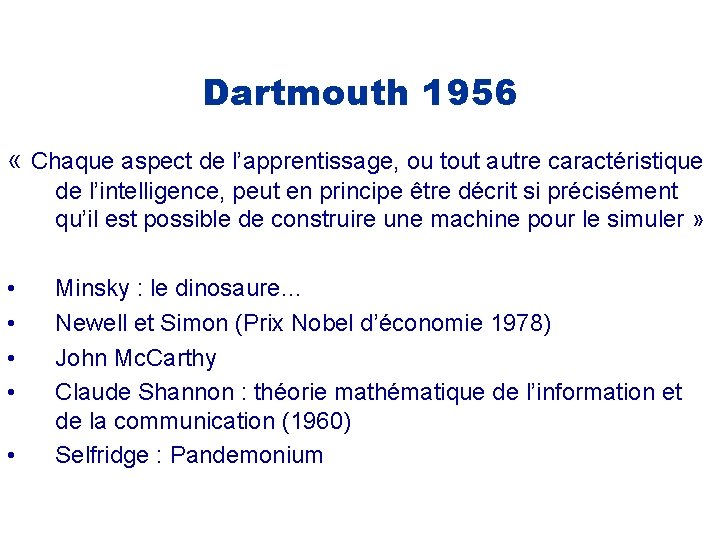 Dartmouth 1956 « Chaque aspect de l’apprentissage, ou tout autre caractéristique de l’intelligence, peut