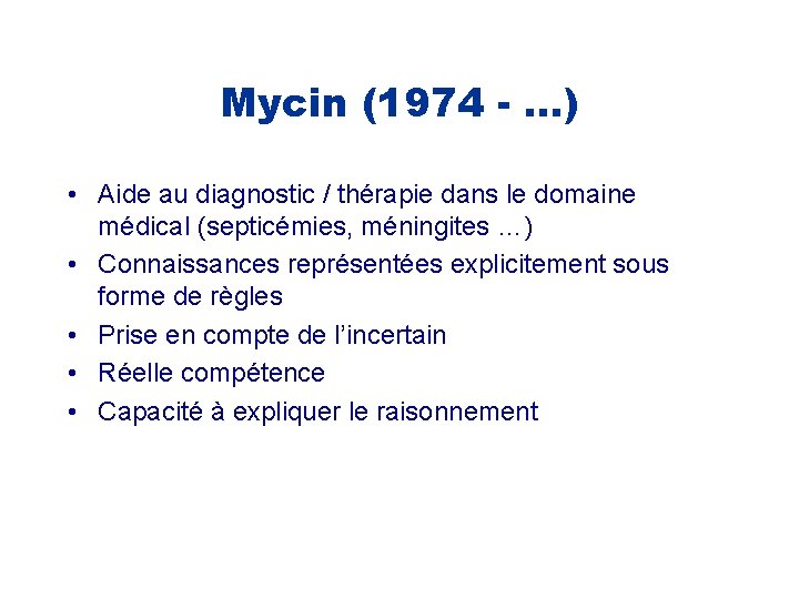 Mycin (1974 - …) • Aide au diagnostic / thérapie dans le domaine médical