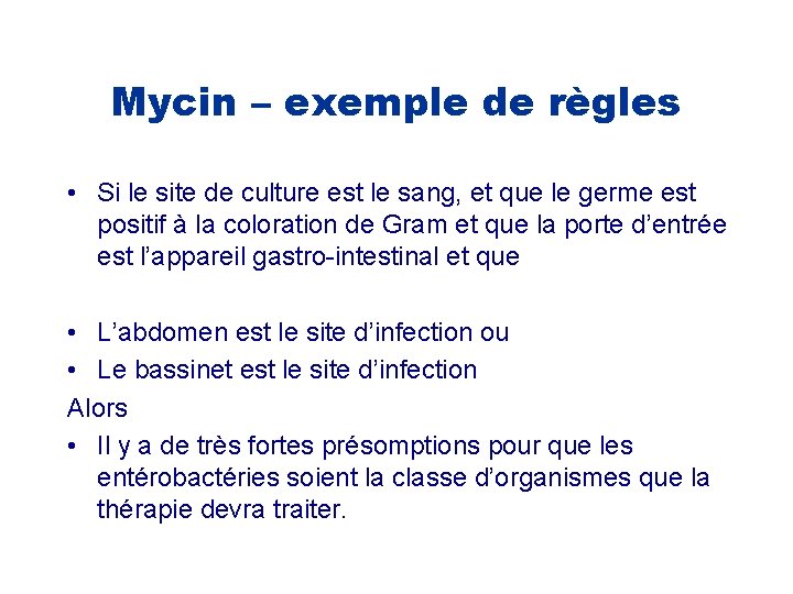 Mycin – exemple de règles • Si le site de culture est le sang,