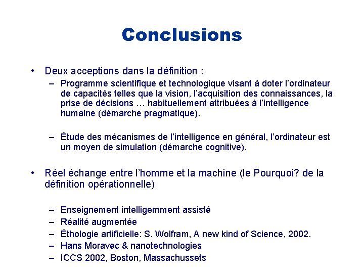 Conclusions • Deux acceptions dans la définition : – Programme scientifique et technologique visant