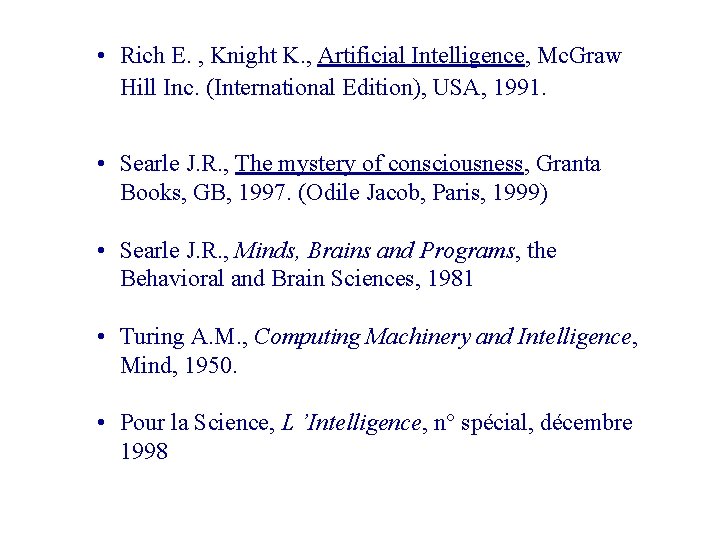  • Rich E. , Knight K. , Artificial Intelligence, Mc. Graw Hill Inc.