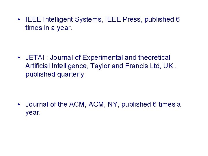  • IEEE Intelligent Systems, IEEE Press, published 6 times in a year. •