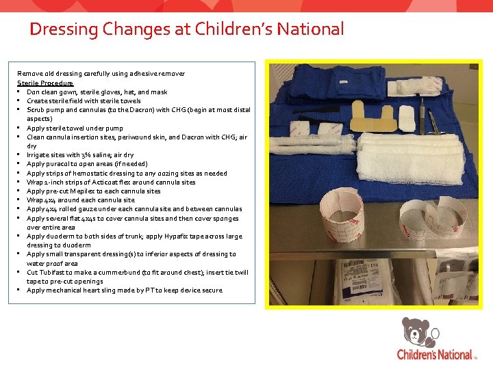 Dressing Changes at Children’s National Remove old dressing carefully using adhesive remover Sterile Procedure