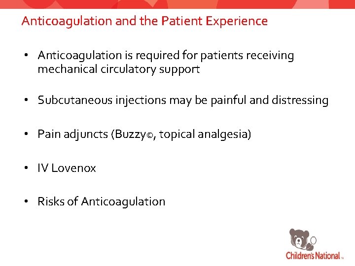 Anticoagulation and the Patient Experience • Anticoagulation is required for patients receiving mechanical circulatory