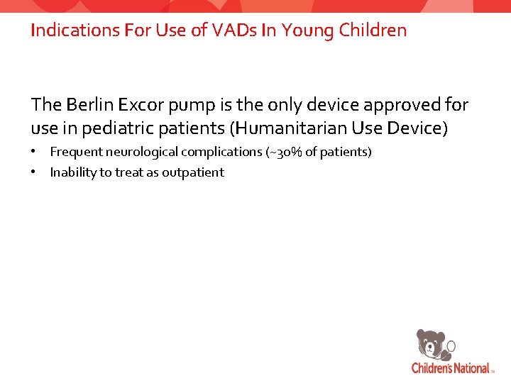 Indications For Use of VADs In Young Children The Berlin Excor pump is the